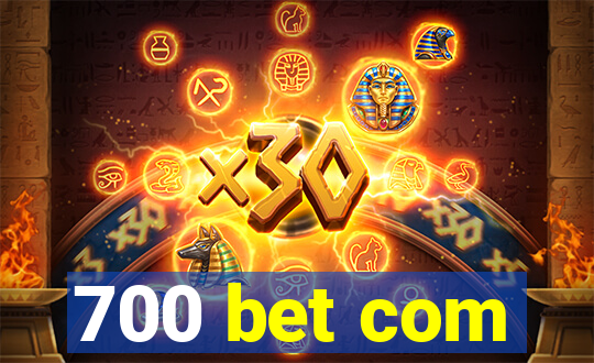 700 bet com